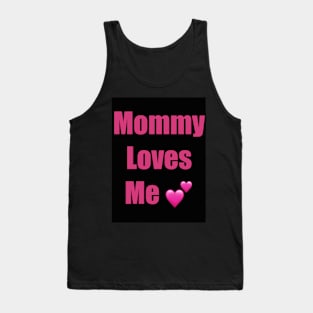 My Mommy Loves Me Tank Top